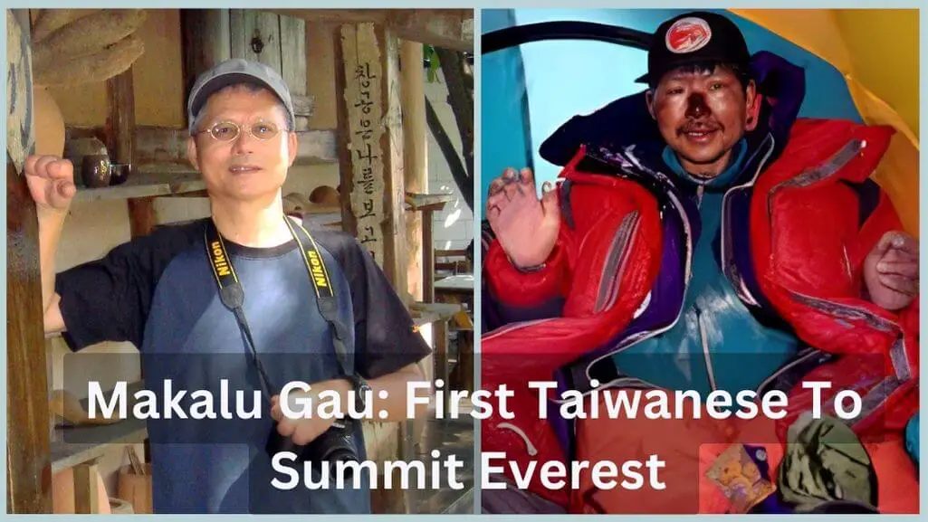 Makalu Gau First Taiwanese To summit and survive 1996 Everest Disaster